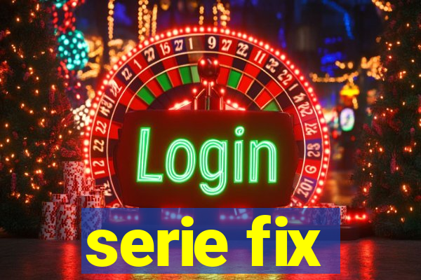 serie fix